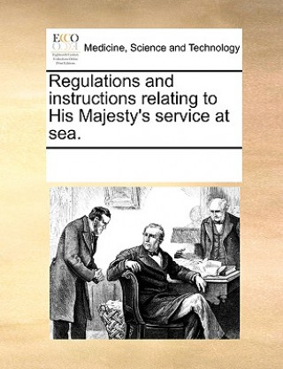 Buch Regulations and Instructions Relating to His Majesty's Service at Sea. Multiple Contributors