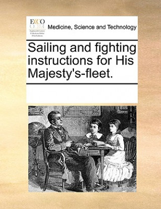 Buch Sailing and Fighting Instructions for His Majesty's-Fleet. Multiple Contributors