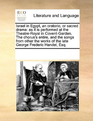 Könyv Israel in Egypt, an Oratorio, or Sacred Drama Multiple Contributors