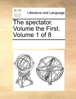 Książka Spectator. Volume the First. Volume 1 of 8 Multiple Contributors