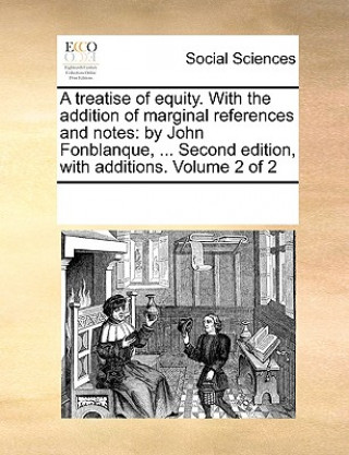 Carte treatise of equity. With the addition of marginal references and notes Multiple Contributors