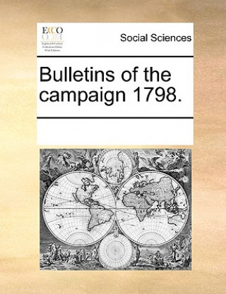 Книга Bulletins of the Campaign 1798. Multiple Contributors