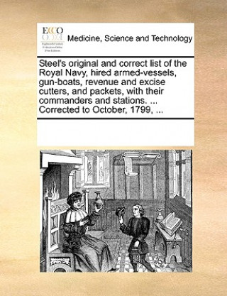 Carte Steel's Original and Correct List of the Royal Navy, Hired Armed-Vessels, Gun-Boats, Revenue and Excise Cutters, and Packets, with Their Commanders an Multiple Contributors