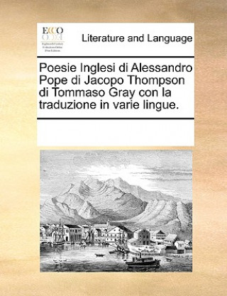 Libro Poesie Inglesi Di Alessandro Pope Di Jacopo Thompson Di Tommaso Gray Con La Traduzione in Varie Lingue. Multiple Contributors