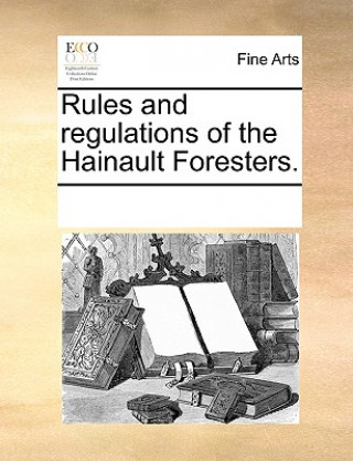 Carte Rules and Regulations of the Hainault Foresters. Multiple Contributors