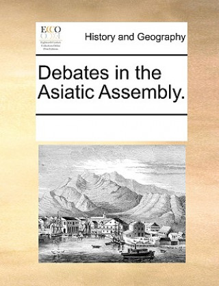 Βιβλίο Debates in the Asiatic Assembly. Multiple Contributors