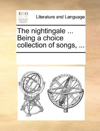 Könyv Nightingale ... Being a Choice Collection of Songs, ... Multiple Contributors