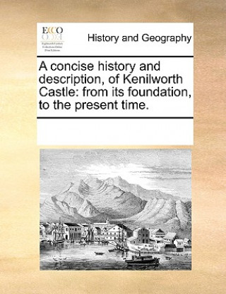 Kniha Concise History and Description, of Kenilworth Castle Multiple Contributors