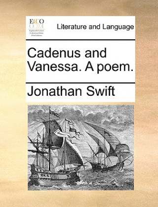 Kniha Cadenus and Vanessa. a Poem. Jonathan Swift