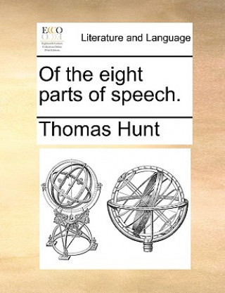 Книга Of the Eight Parts of Speech. Thomas Hunt