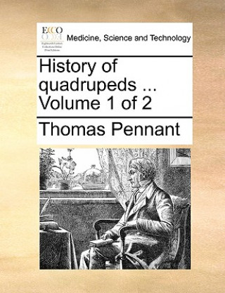 Könyv History of quadrupeds ...  Volume 1 of 2 Thomas Pennant