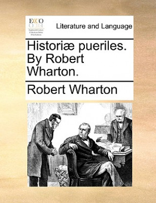 Kniha Histori] Pueriles. by Robert Wharton. Robert Wharton