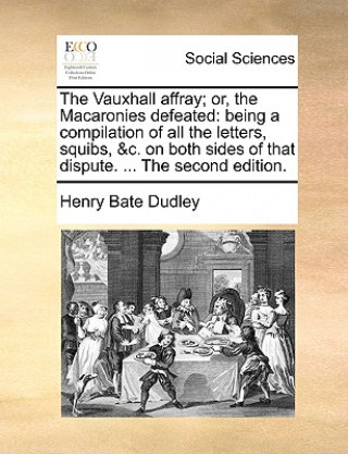 Książka Vauxhall Affray; Or, the Macaronies Defeated Henry Bate Dudley