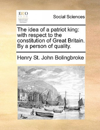 Carte Idea of a Patriot King Henry St. John Bolingbroke