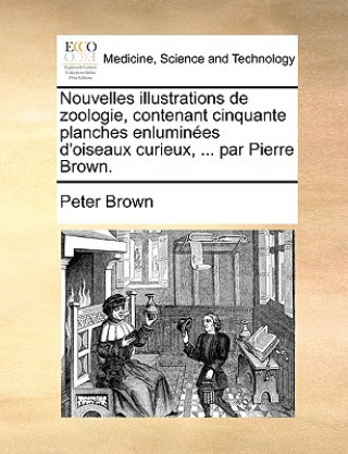 Buch Nouvelles Illustrations de Zoologie, Contenant Cinquante Planches Enlumines D'Oiseaux Curieux, ... Par Pierre Brown. Peter Brown