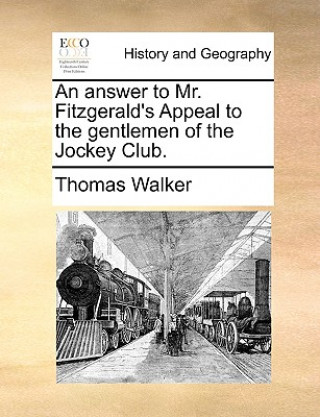 Könyv Answer to Mr. Fitzgerald's Appeal to the Gentlemen of the Jockey Club. Walker