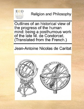 Buch Outlines of an Historical View of the Progress of the Human Mind Jean-Antoine Nicolas de Caritat