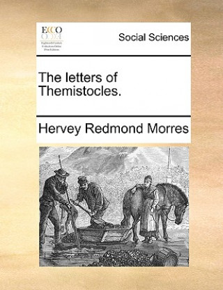 Kniha Letters of Themistocles. Hervey Redmond Morres