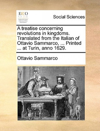 Carte Treatise Concerning Revolutions in Kingdoms. Translated from the Italian of Ottavio Sammarco, ... Printed ... at Turin, Anno 1629. Ottavio Sammarco