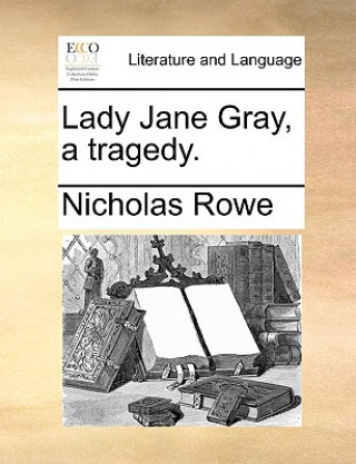 Książka Lady Jane Gray, a Tragedy. Nicholas Rowe