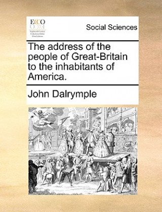 Livre Address of the People of Great-Britain to the Inhabitants of America. John Dalrymple