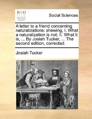 Kniha Letter to a Friend Concerning Naturalizations Josiah Tucker