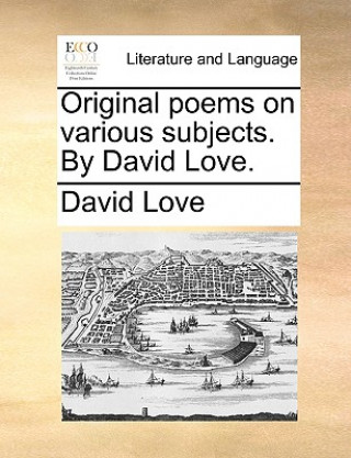 Kniha Original Poems on Various Subjects. by David Love. David Love