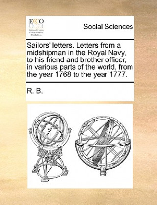 Książka Sailors' letters. Letters from a midshipman in the Royal Navy, to his friend and brother officer, in various parts of the world, from the year 1768 to R. B.