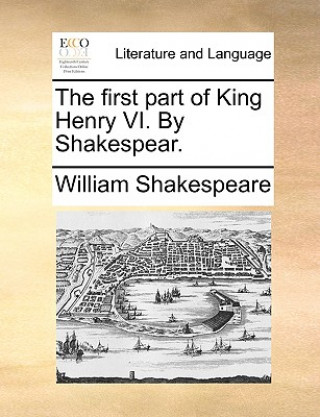 Kniha First Part of King Henry VI. by Shakespear. William Shakespeare