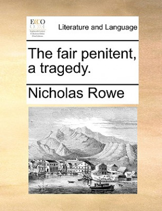 Libro Fair Penitent, a Tragedy. Nicholas Rowe