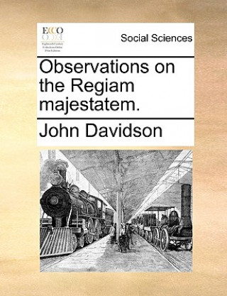 Libro Observations on the Regiam Majestatem. John Davidson