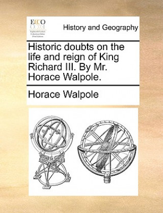 Βιβλίο Historic Doubts on the Life and Reign of King Richard III. by Mr. Horace Walpole. Horace Walpole