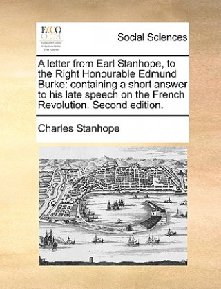 Könyv Letter from Earl Stanhope, to the Right Honourable Edmund Burke Stanhope
