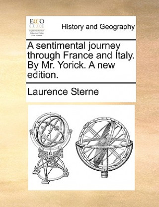 Livre Sentimental Journey Through France and Italy. by Mr. Yorick. a New Edition. Laurence Sterne