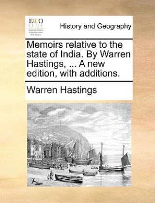 Buch Memoirs Relative to the State of India. by Warren Hastings, ... a New Edition, with Additions. Warren Hastings