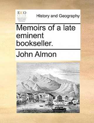 Book Memoirs of a Late Eminent Bookseller. John Almon