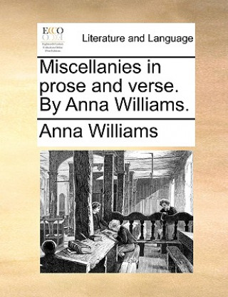 Livre Miscellanies in Prose and Verse. by Anna Williams. Anna Williams