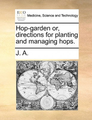 Carte Hop-Garden Or, Directions for Planting and Managing Hops. J. A.