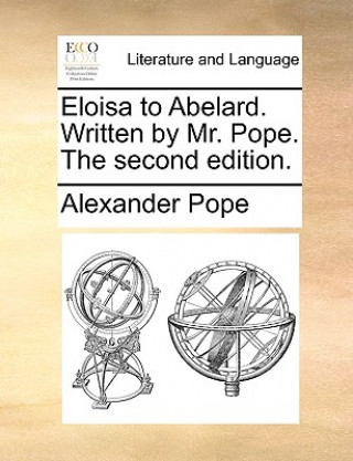 Książka Eloisa to Abelard. Written by Mr. Pope. the Second Edition. Alexander Pope