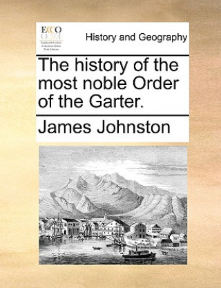 Buch History of the Most Noble Order of the Garter. James Johnston