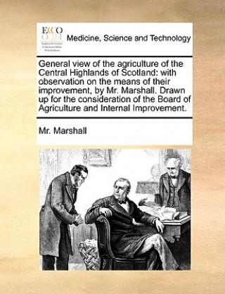 Kniha General View of the Agriculture of the Central Highlands of Scotland Mr. Marshall