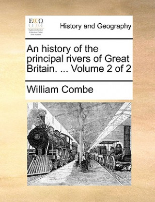 Könyv History of the Principal Rivers of Great Britain. ... Volume 2 of 2 William Combe