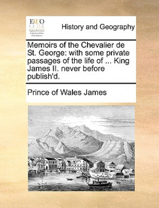 Kniha Memoirs of the Chevalier de St. George Prince of Wales James