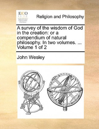 Könyv Survey of the Wisdom of God in the Creation John Wesley