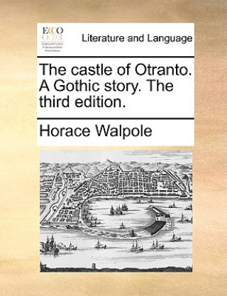 Книга Castle of Otranto. a Gothic Story. the Third Edition. Horace Walpole