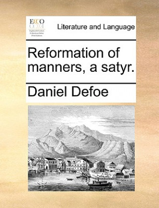 Book Reformation of Manners, a Satyr. Daniel Defoe