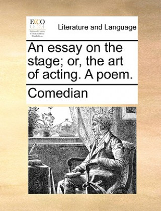 Knjiga Essay on the Stage; Or, the Art of Acting. a Poem. Comedian