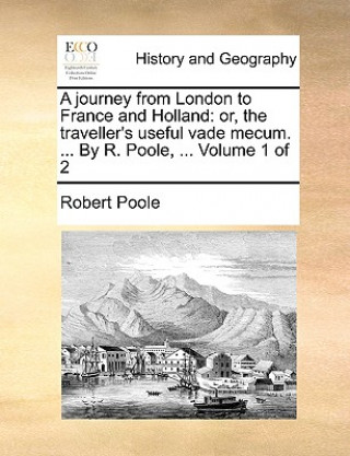 Book Journey from London to France and Holland Dr. Robert (University of Liverpool) Poole