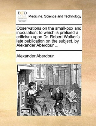 Carte Observations on the Small-Pox and Inoculation Alexander Aberdour
