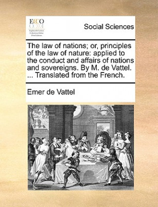 Könyv law of nations; or, principles of the law of nature Emer de Vattel